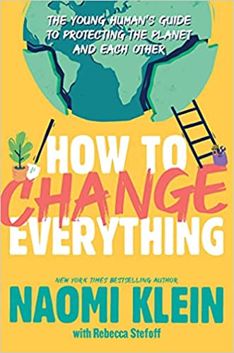 How To Change Everything by Naomi Klein