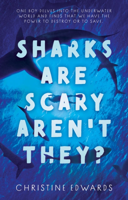 Sharks Are Scary, Aren't They? by Christine Edwards