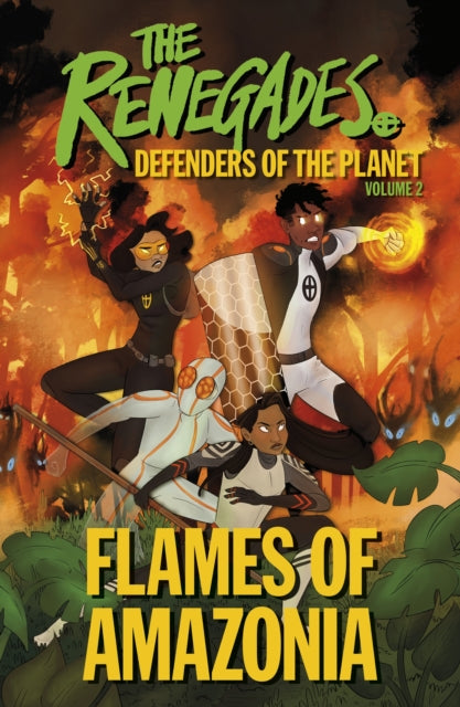 The Renegades: Defenders Of The Planet: Flames Of Amazonia