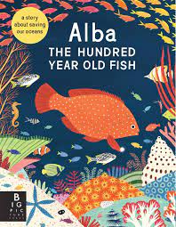 Alba The One Hundred Year Old Fish by Lara Hawthorne