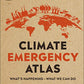 Climate Emergency Atlas, What's Happening, What Can We Do?