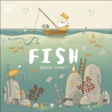 Fish: A Tale About Ridding The Ocean of Plastic Pollution by Brendan Kearney