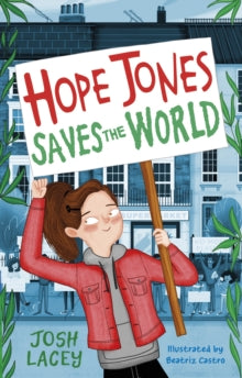 Hope Jones Saves The World by Josh Lacey