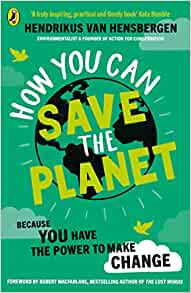 How You Can Save The Planet by Hendrikus Van Hensbergen