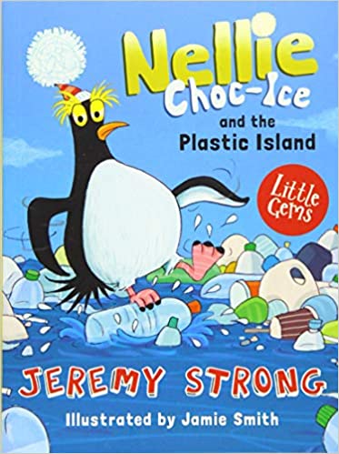 Nellie Choc Ice, And The Plastic Island by Jeremy Strong