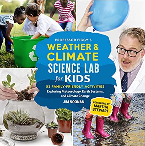 Professor Figgy's Weather & Climate Science Lab For Kids | 52 Family Friendly Activities | Exploring Meteorology, Earth Systems and Climate Change