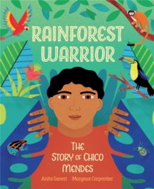 Rainforest Warrior: The Story Of Chico Mendes