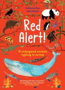 Red Alert! 15 Endangered Animals Fighting To Survive by Catherine Barr and Anne Wilson