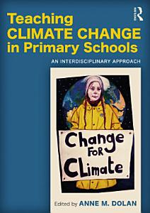 Teaching Climate Change In Primary Schools by Anne Dolan